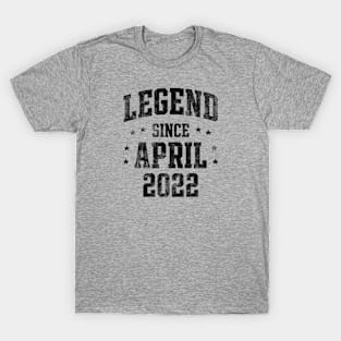 Legend since April 2022 T-Shirt